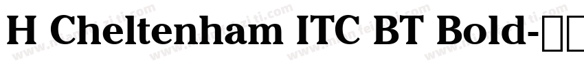 H Cheltenham ITC BT Bold字体转换